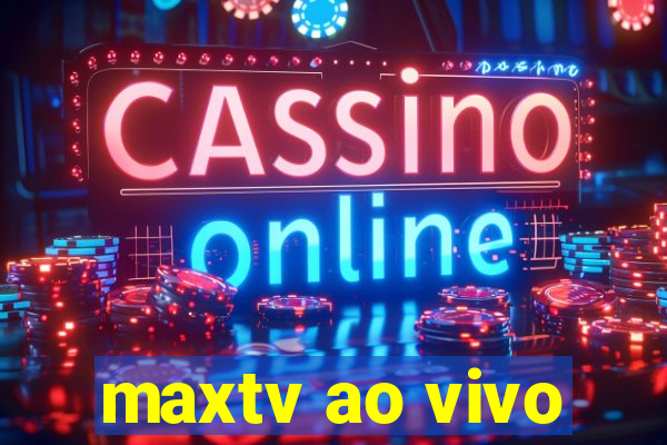 maxtv ao vivo